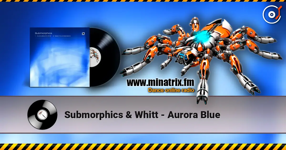 Submorphics & Whitt - Aurora Blue online in hoher Qualität hören | Minatrix.FM