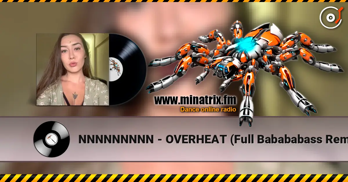 NNNNNNNNN - OVERHEAT (Full Babababass Remix) online in hoher Qualität hören | Minatrix.FM