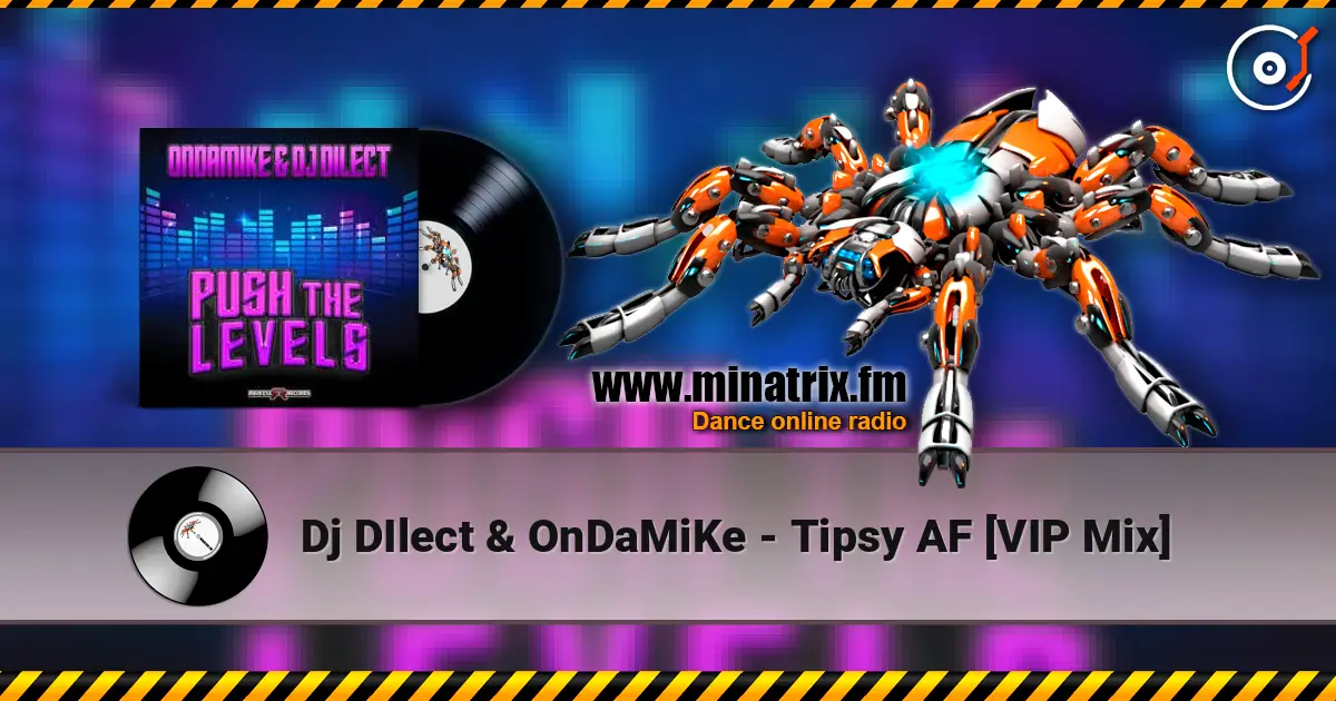 Dj DIlect & OnDaMiKe - Tipsy AF [VIP Mix] online in hoher Qualität hören | Minatrix.FM