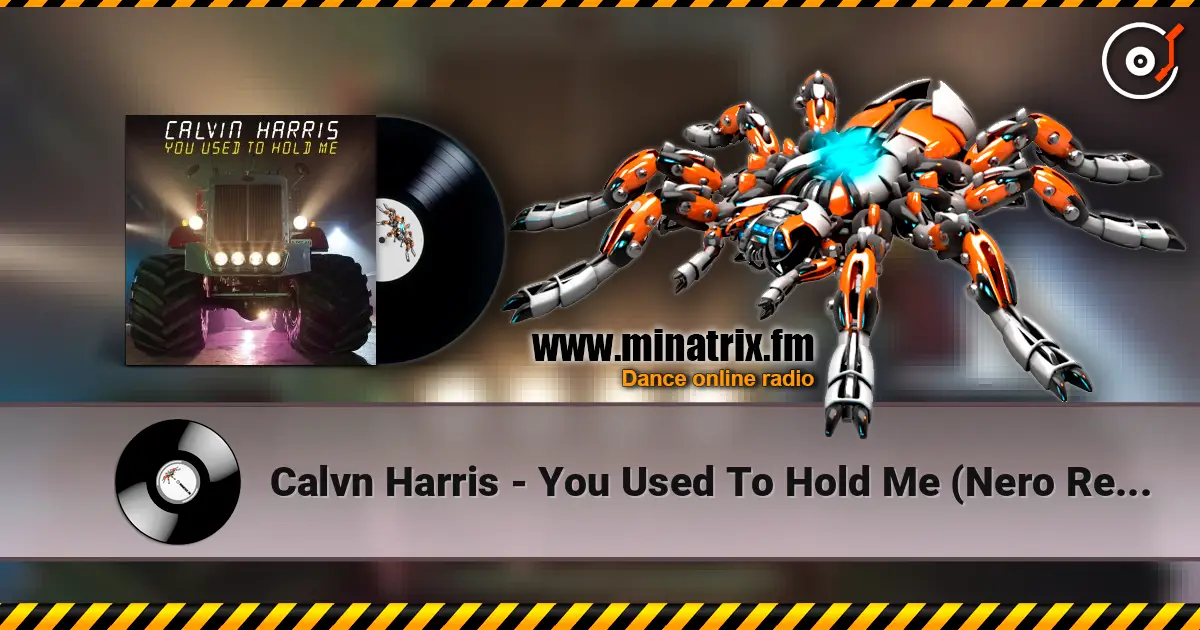 Calvn Harris - You Used To Hold Me (Nero Remix) online in hoher Qualität hören | Minatrix.FM