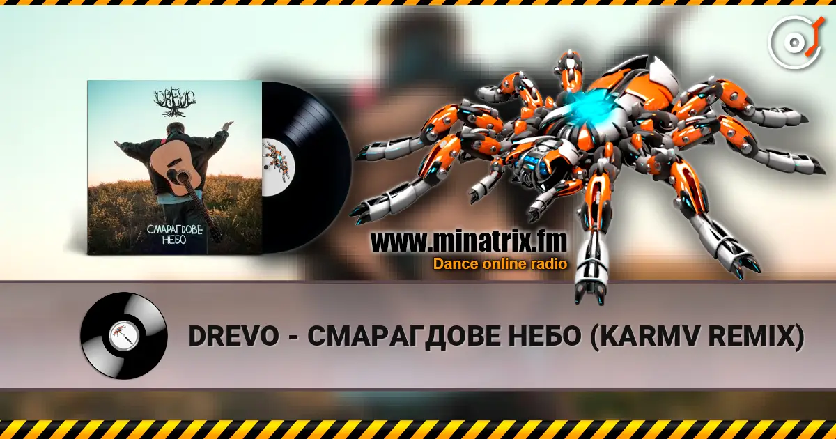 DREVO - СМАРАГДОВЕ НЕБО (KARMV REMIX) online in hoher Qualität hören | Minatrix.FM