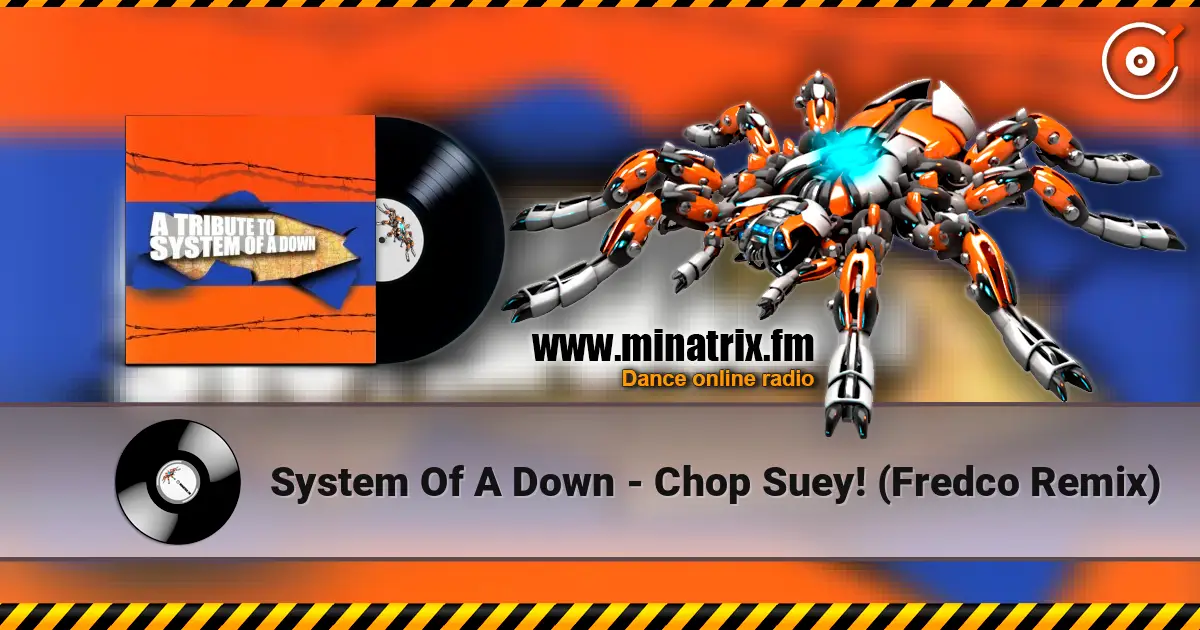 System Of A Down - Chop Suey! (Fredco Remix) online in hoher Qualität hören | Minatrix.FM