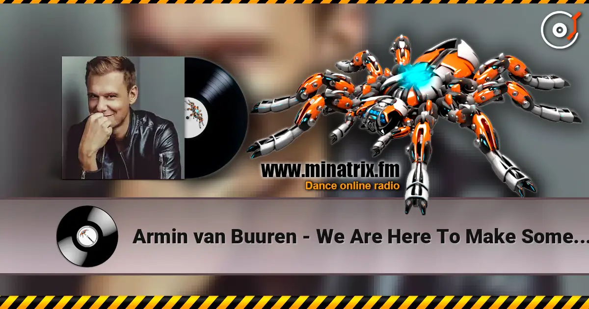 Armin van Buuren - We Are Here To Make Some Noise (Radio Edit) online in hoher Qualität hören | Minatrix.FM