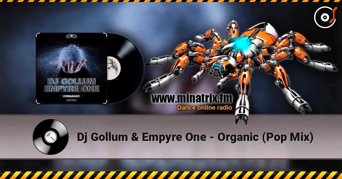 Dj Gollum & Empyre One - Organic (Pop Mix) online in hoher Qualität hören | Minatrix.FM