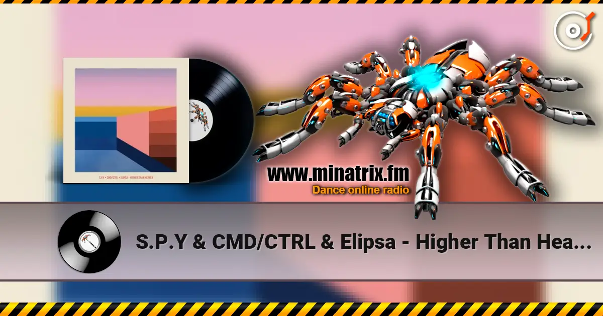 S.P.Y & CMD/CTRL & Elipsa - Higher Than Heaven online in hoher Qualität hören | Minatrix.FM