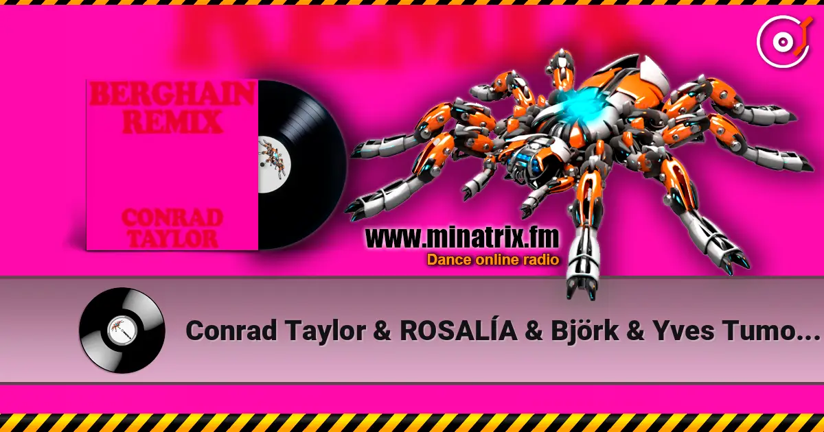 Conrad Taylor & ROSALÍA & Björk & Yves Tumor - Berghain (Remix) online in hoher Qualität hören | Minatrix.FM