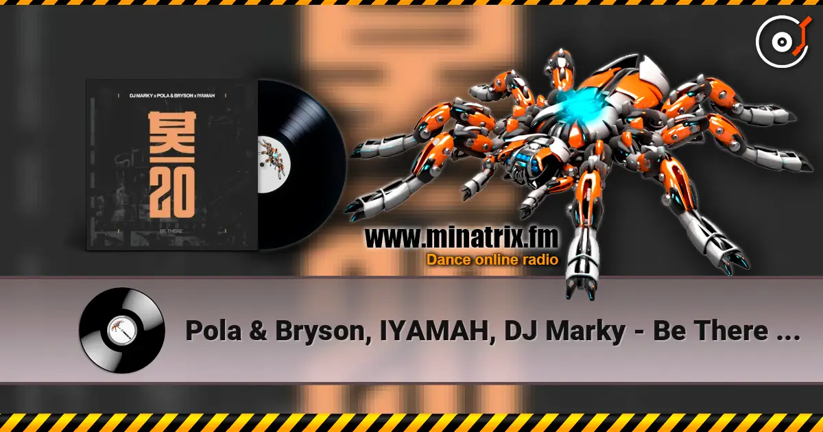 Pola & Bryson, IYAMAH, DJ Marky - Be There (Mixed) online in hoher Qualität hören | Minatrix.FM