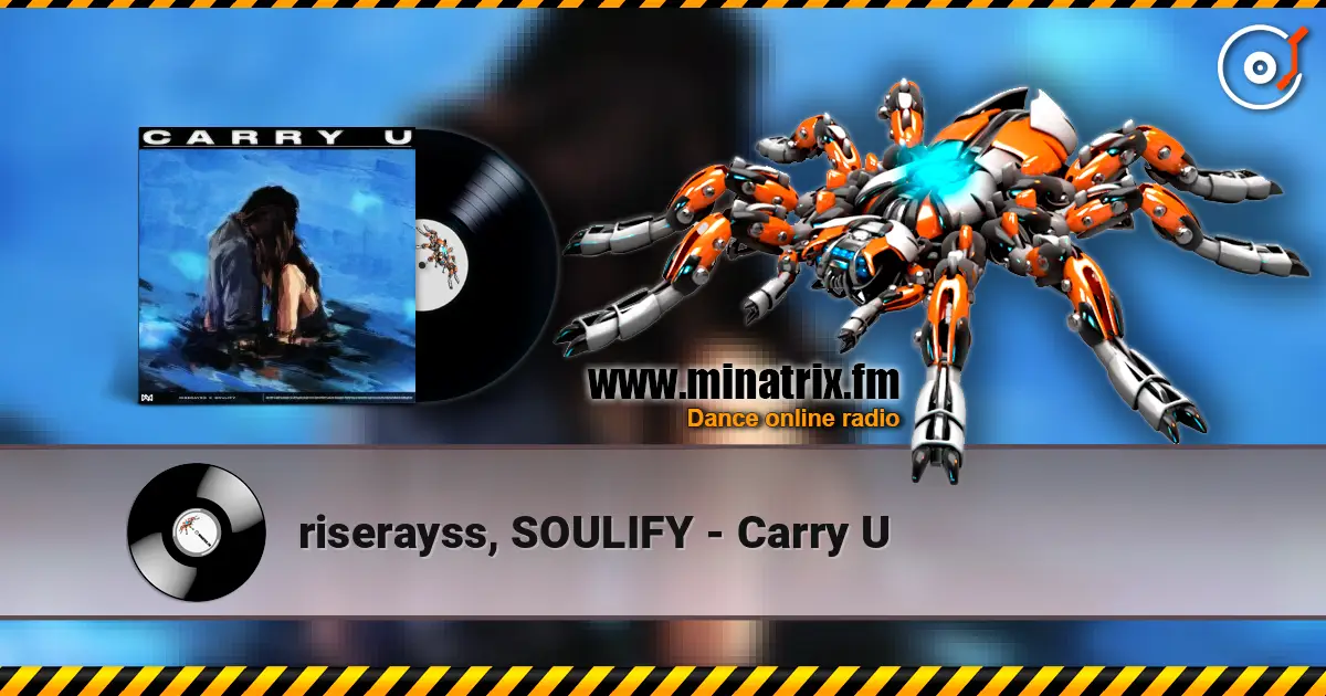 riserayss, SOULIFY - Carry U online in hoher Qualität hören | Minatrix.FM