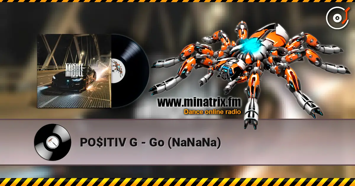 PO$ITIV G - Go (NaNaNa) online in hoher Qualität hören | Minatrix.FM