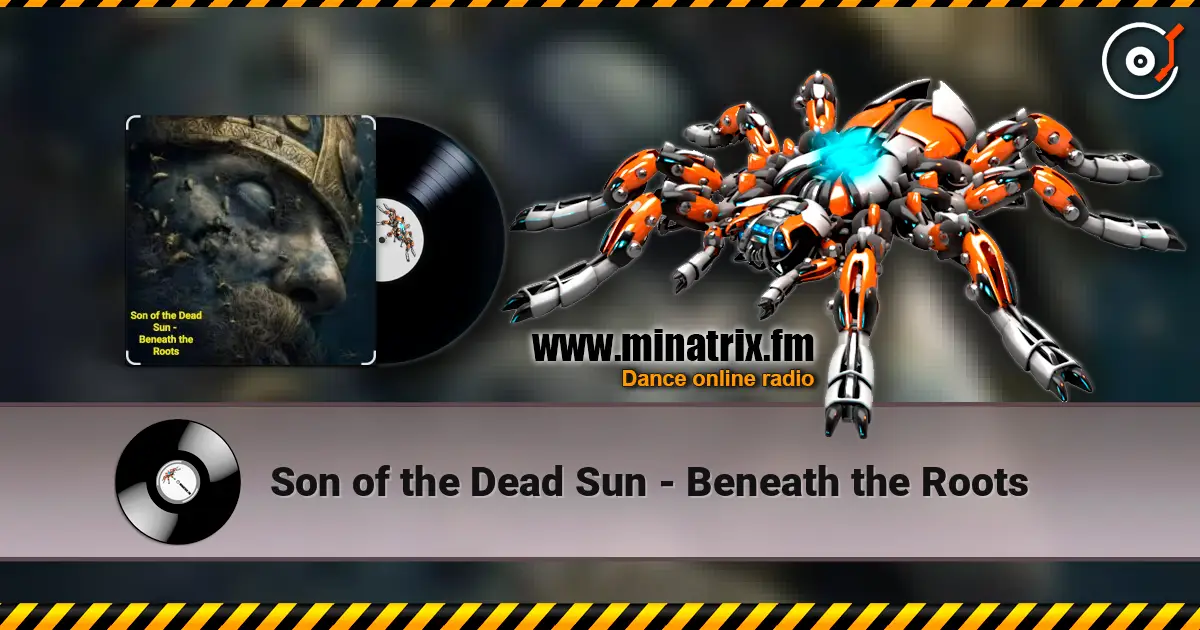 Son of the Dead Sun - Beneath the Roots online in hoher Qualität hören | Minatrix.FM