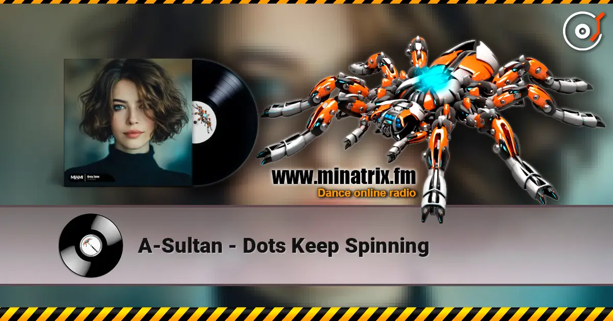 A-Sultan - Dots Keep Spinning online in hoher Qualität hören | Minatrix.FM