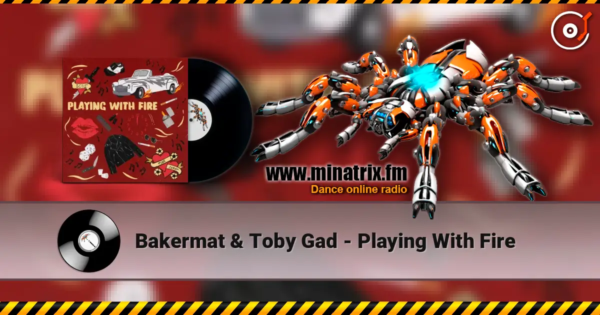 Bakermat & Toby Gad - Playing With Fire online in hoher Qualität hören | Minatrix.FM