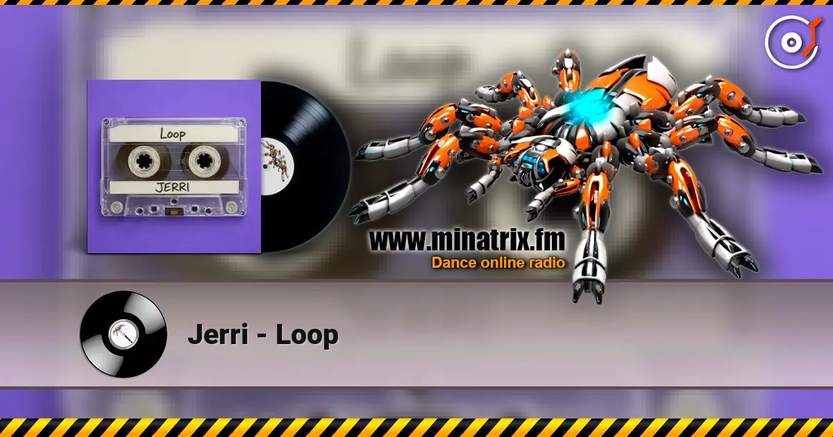 Jerri - Loop online in hoher Qualität hören | Minatrix.FM