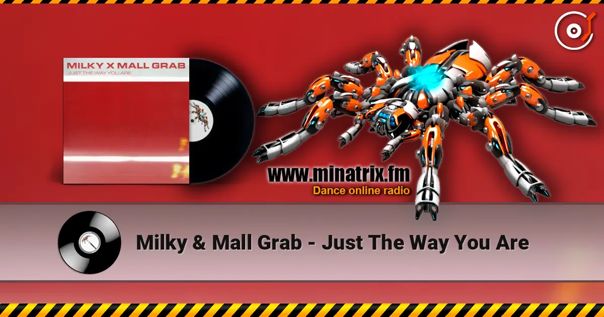 Milky & Mall Grab - Just The Way You Are online in hoher Qualität hören | Minatrix.FM
