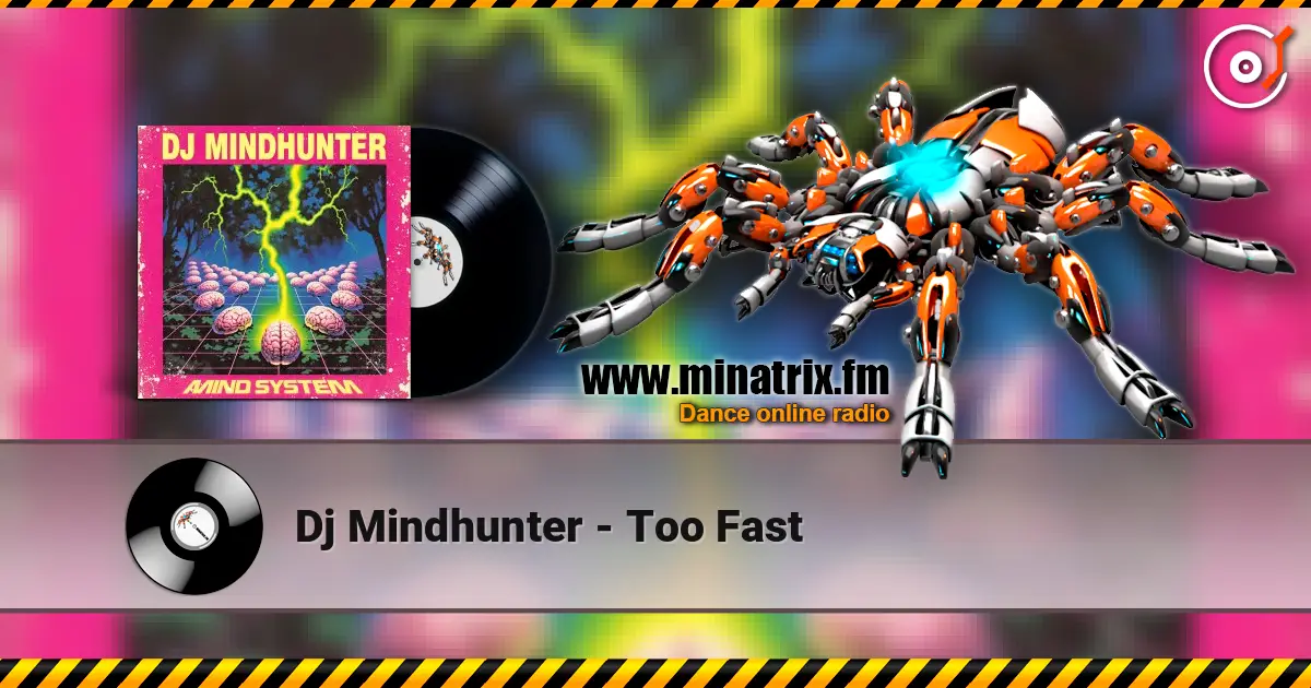 Dj Mindhunter - Too Fast online in hoher Qualität hören | Minatrix.FM