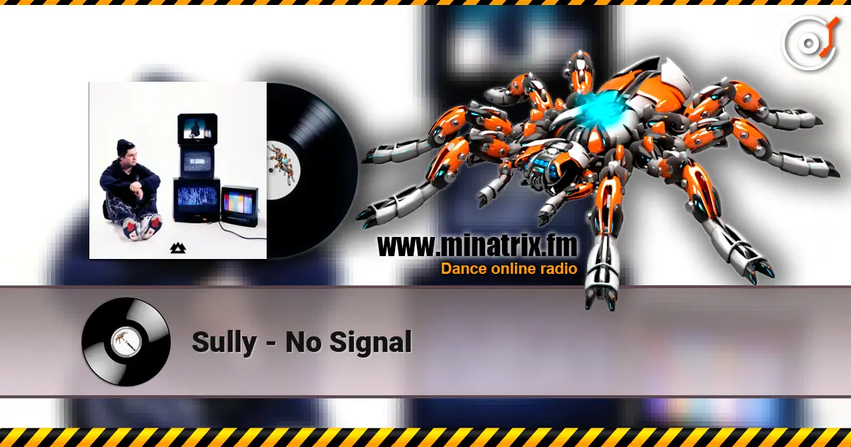 Sully - No Signal online in hoher Qualität hören | Minatrix.FM