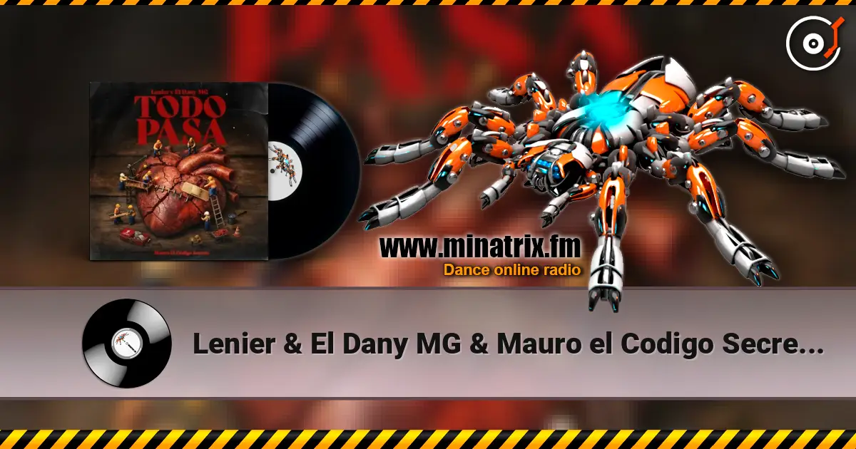 Lenier & El Dany MG & Mauro el Codigo Secreto - Todo Pasa online in hoher Qualität hören | Minatrix.FM