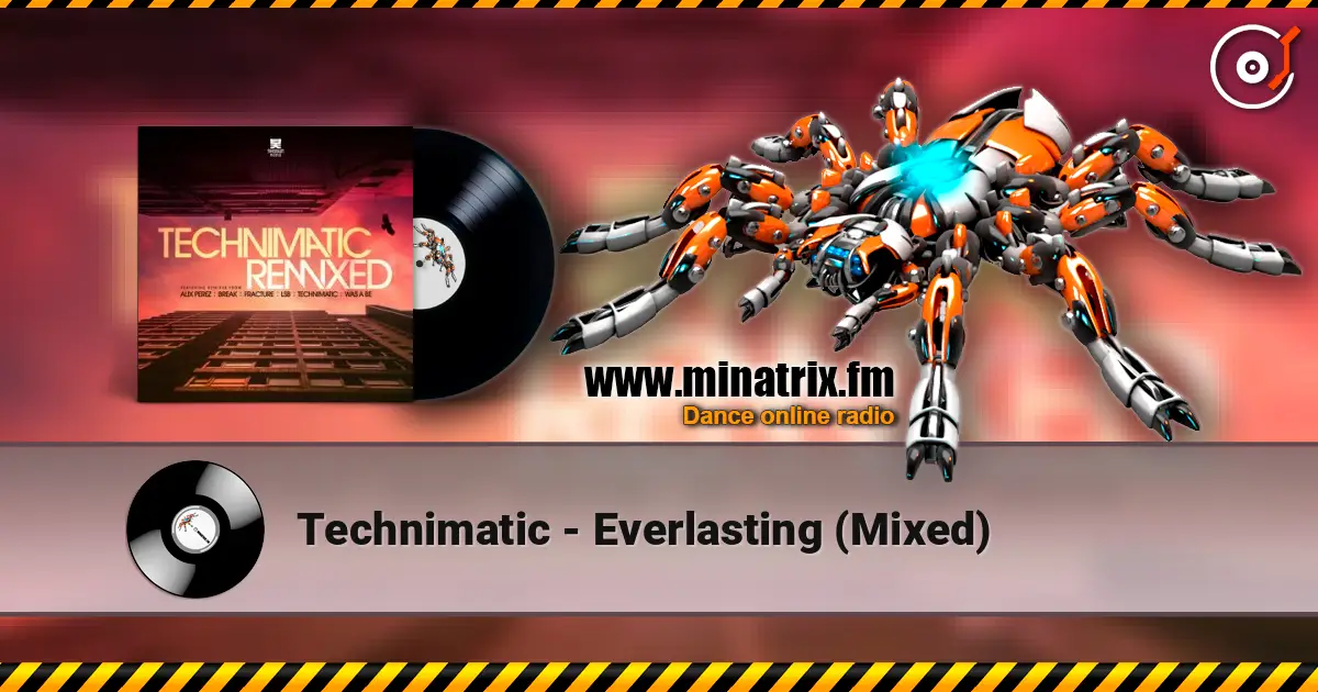 Technimatic - Everlasting (Mixed) online in hoher Qualität hören | Minatrix.FM
