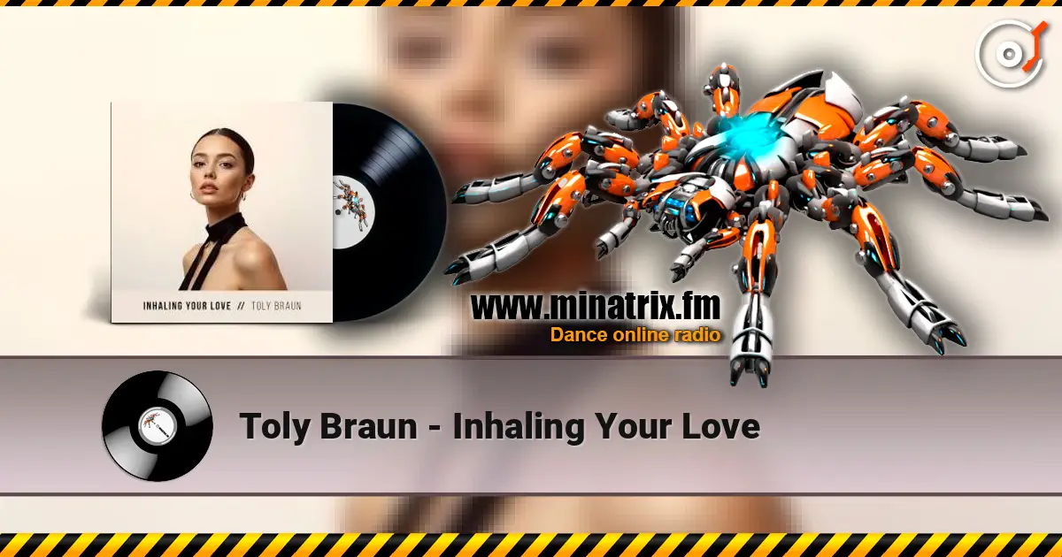 Toly Braun - Inhaling Your Love online in hoher Qualität hören | Minatrix.FM