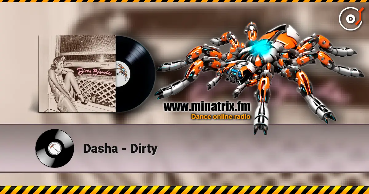 Dasha - Dirty online in hoher Qualität hören | Minatrix.FM