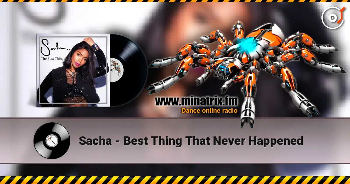 Sacha - Best Thing That Never Happened online in hoher Qualität hören | Minatrix.FM