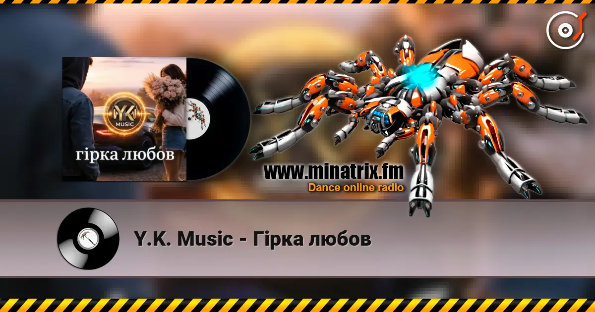 Y.K. Music - Гірка любов online in hoher Qualität hören | Minatrix.FM