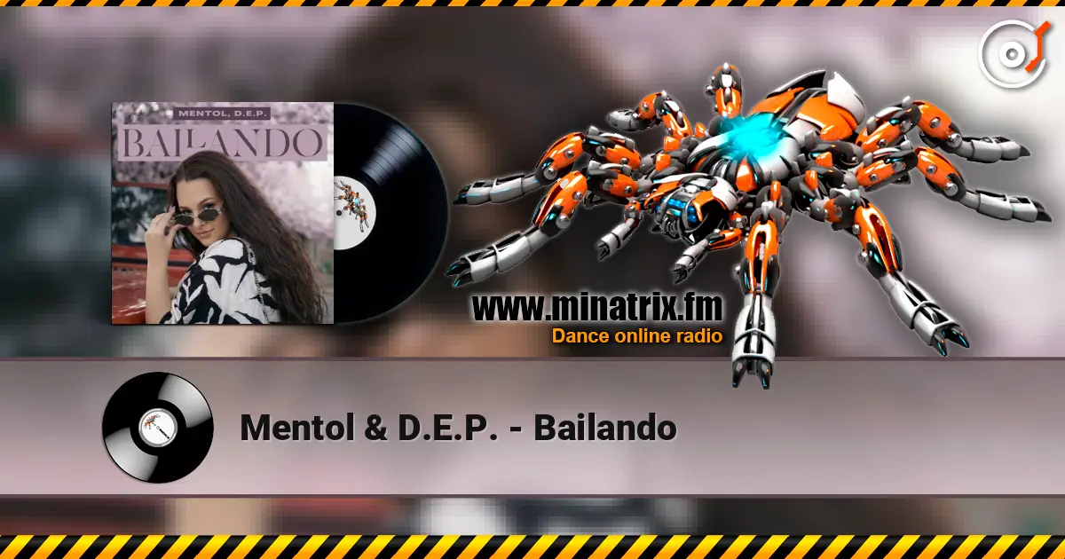 Mentol & D.E.P. - Bailando online in hoher Qualität hören | Minatrix.FM