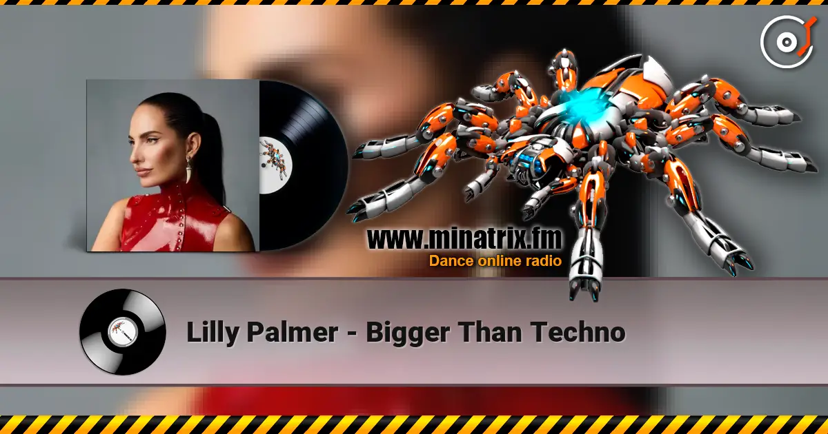 Lilly Palmer - Bigger Than Techno online in hoher Qualität hören | Minatrix.FM