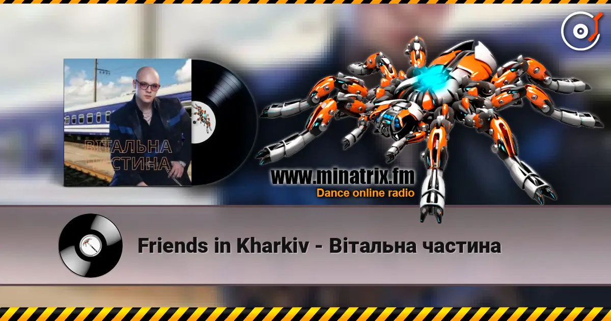 Friends in Kharkiv - Вітальна частина online in hoher Qualität hören | Minatrix.FM