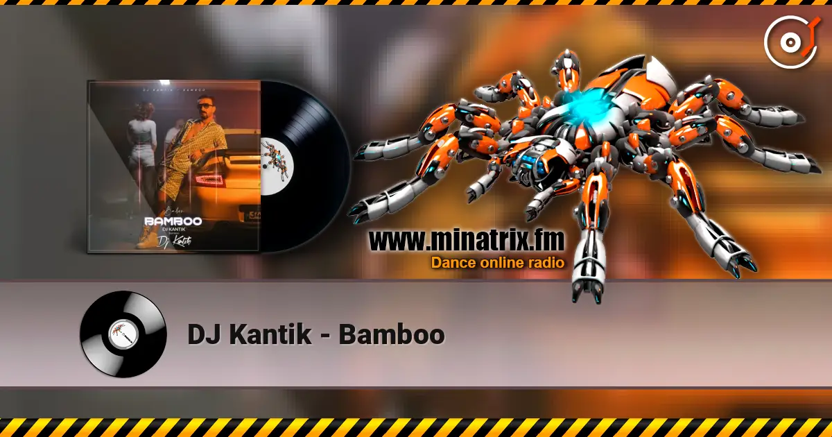 DJ Kantik - Bamboo online in hoher Qualität hören | Minatrix.FM