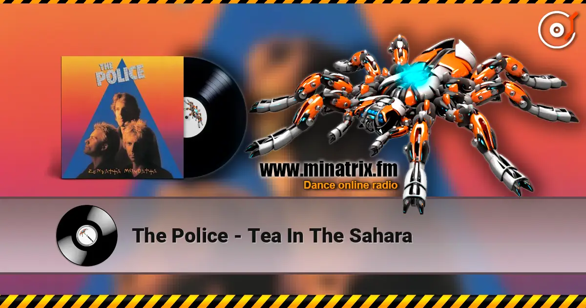 The Police - Tea In The Sahara online in hoher Qualität hören | Minatrix.FM