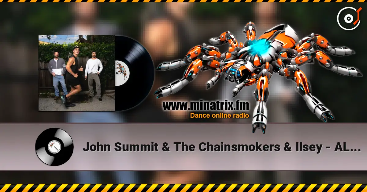 John Summit & The Chainsmokers & Ilsey - ALL THE TIME online in hoher Qualität hören | Minatrix.FM