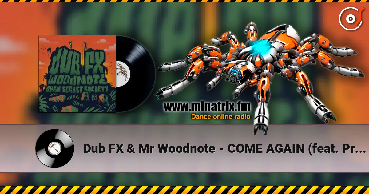 Dub FX & Mr Woodnote - COME AGAIN (feat. Prezence) online in hoher Qualität hören | Minatrix.FM