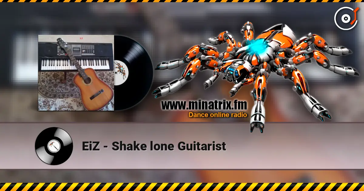 EiZ - Shake lone Guitarist online in hoher Qualität hören | Minatrix.FM