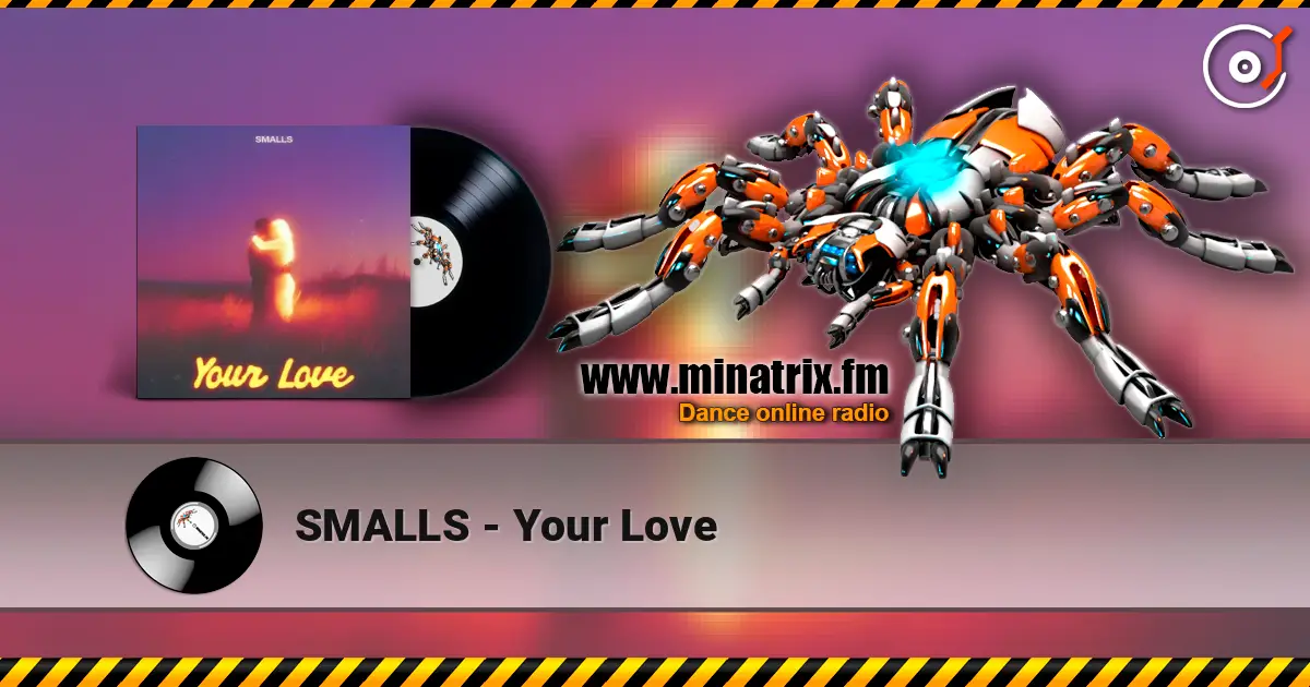SMALLS - Your Love online in hoher Qualität hören | Minatrix.FM