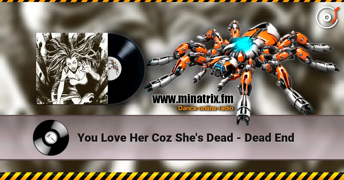 You Love Her Coz She's Dead - Dead End online in hoher Qualität hören | Minatrix.FM