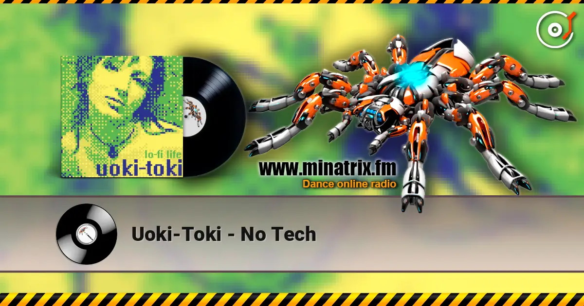 Uoki-Toki - No Tech online in hoher Qualität hören | Minatrix.FM