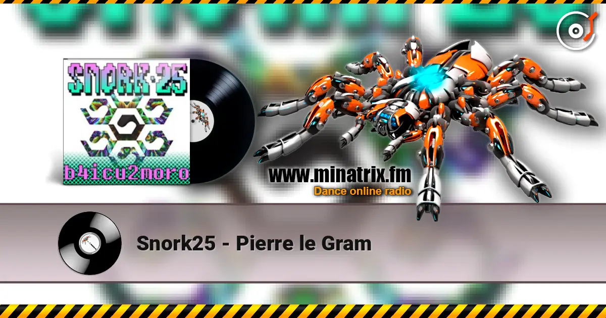 Snork25 - Pierre le Gram online in hoher Qualität hören | Minatrix.FM