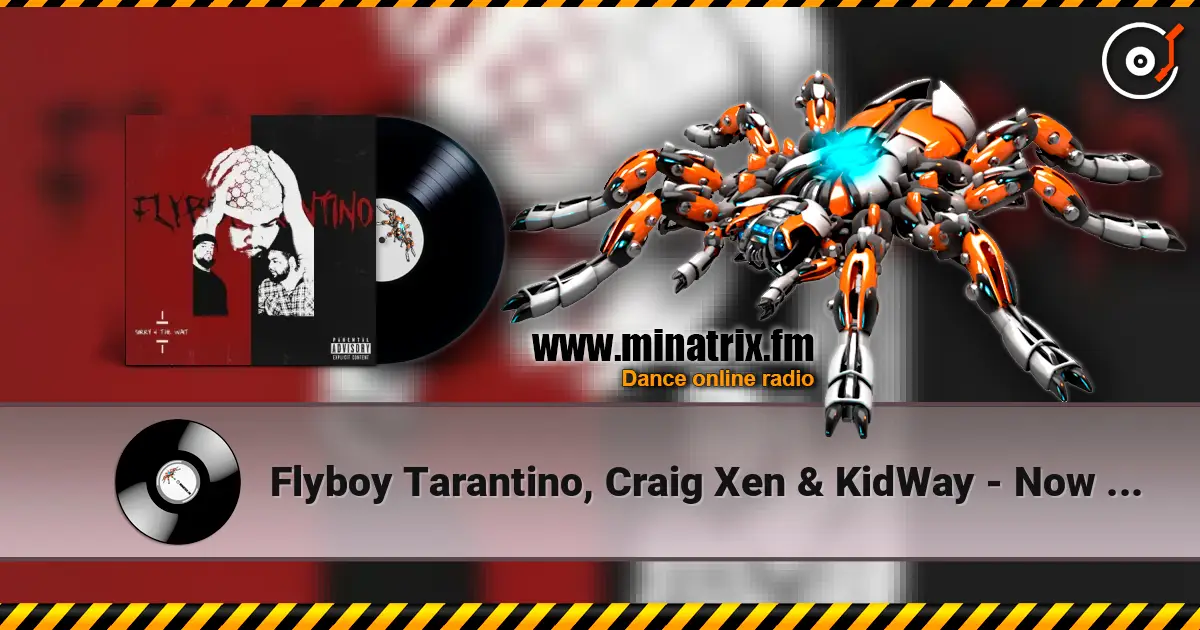 Flyboy Tarantino, Craig Xen & KidWay - Now Or Never online in hoher Qualität hören | Minatrix.FM