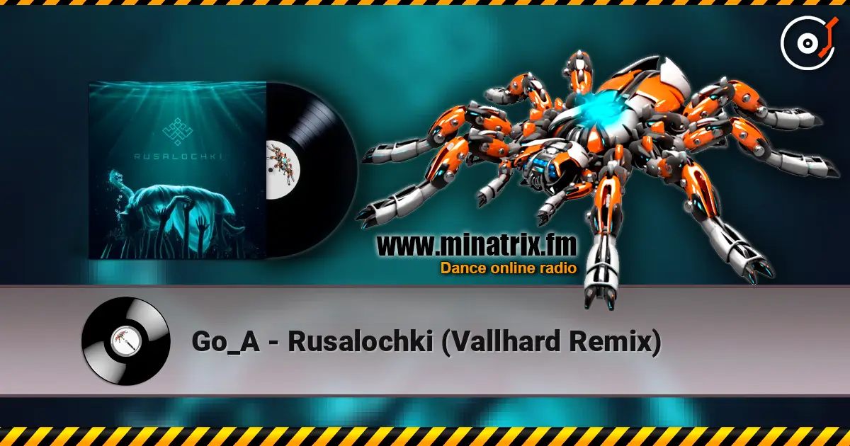 Go_A - Rusalochki (Vallhard Remix) online in hoher Qualität hören | Minatrix.FM