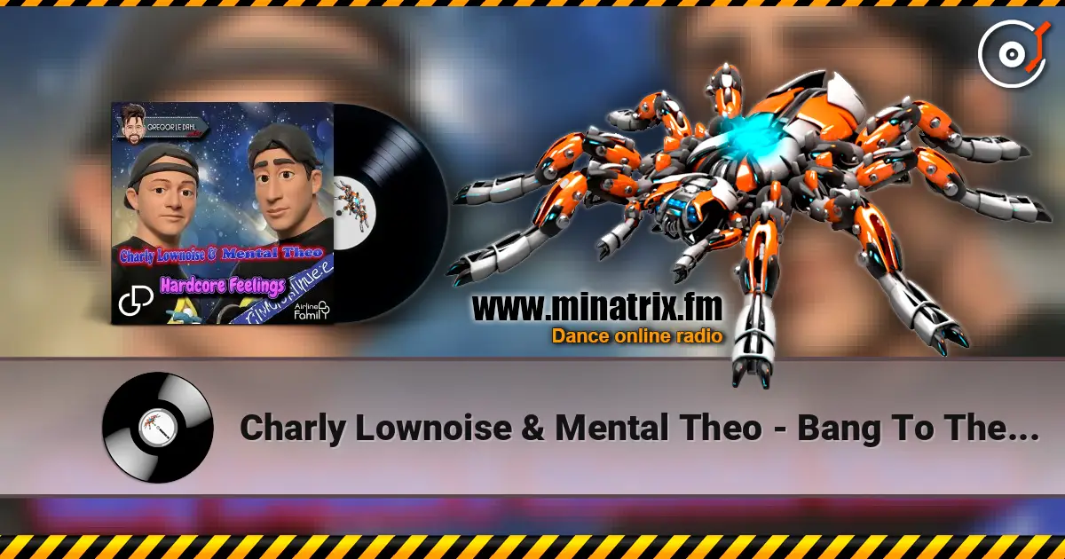 Charly Lownoise & Mental Theo - Bang To The Beat online in hoher Qualität hören | Minatrix.FM