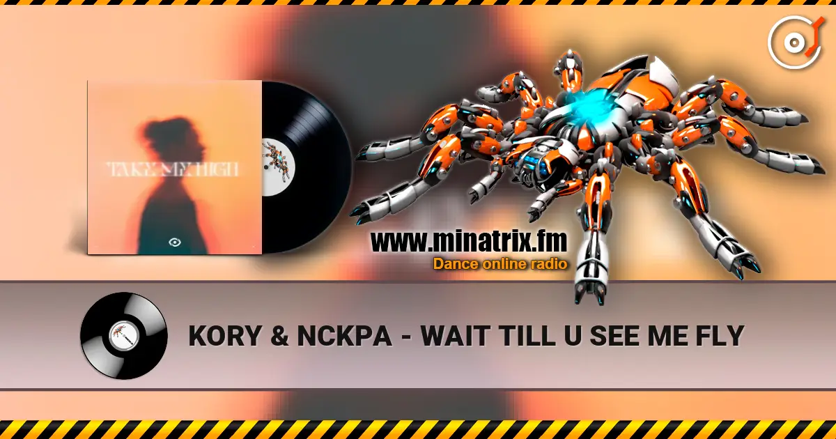 KORY & NCKPA - WAIT TILL U SEE ME FLY online in hoher Qualität hören | Minatrix.FM