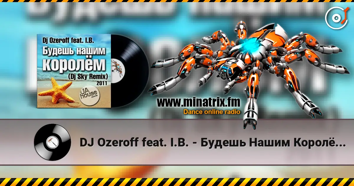 DJ Ozeroff feat. I.B. - Будешь Нашим Королём (DJ Sky Radio Remix) online in hoher Qualität hören | Minatrix.FM