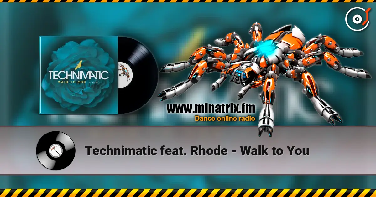 Technimatic feat. Rhode - Walk to You online in hoher Qualität hören | Minatrix.FM