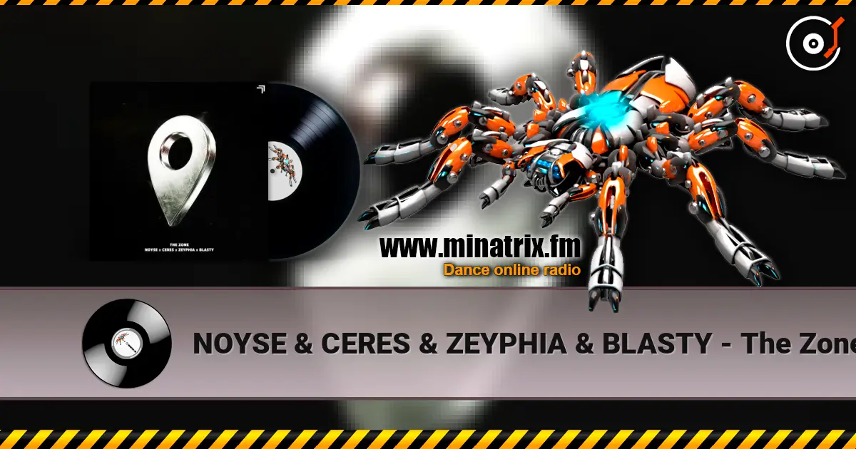 NOYSE & CERES & ZEYPHIA & BLASTY - The Zone online in hoher Qualität hören | Minatrix.FM