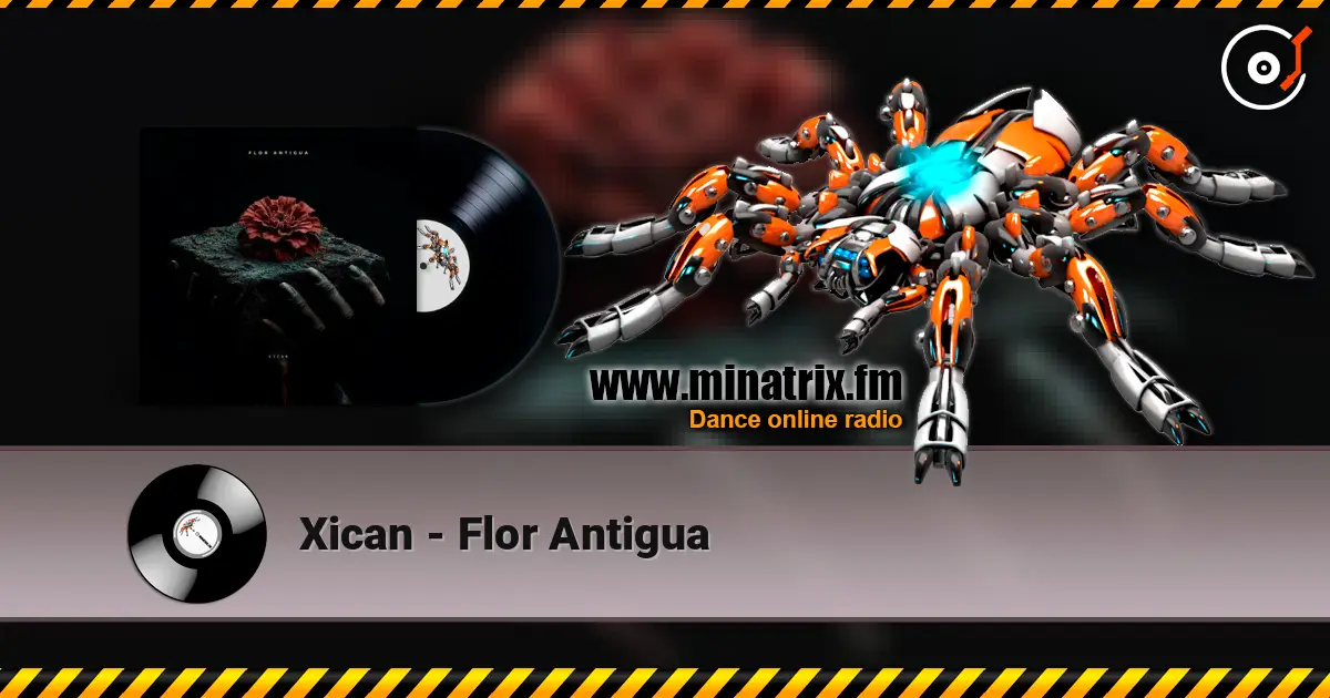 Xican - Flor Antigua online in hoher Qualität hören | Minatrix.FM