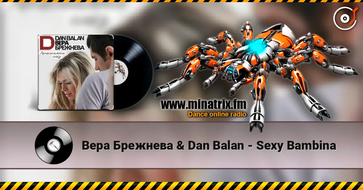 Вера Брежнева & Dan Balan - Sexy Bambina online in hoher Qualität hören | Minatrix.FM