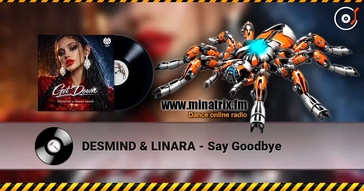 DESMIND & LINARA - Say Goodbye online in hoher Qualität hören | Minatrix.FM
