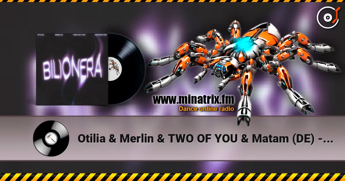 Otilia & Merlin & TWO OF YOU & Matam (DE) - Bilionera online in hoher Qualität hören | Minatrix.FM