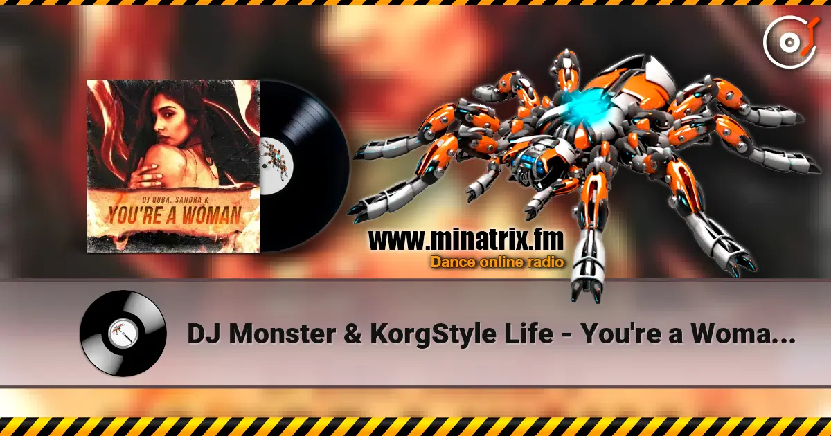 DJ Monster & KorgStyle Life - You're a Woman (Euro Dance Remix) online in hoher Qualität hören | Minatrix.FM